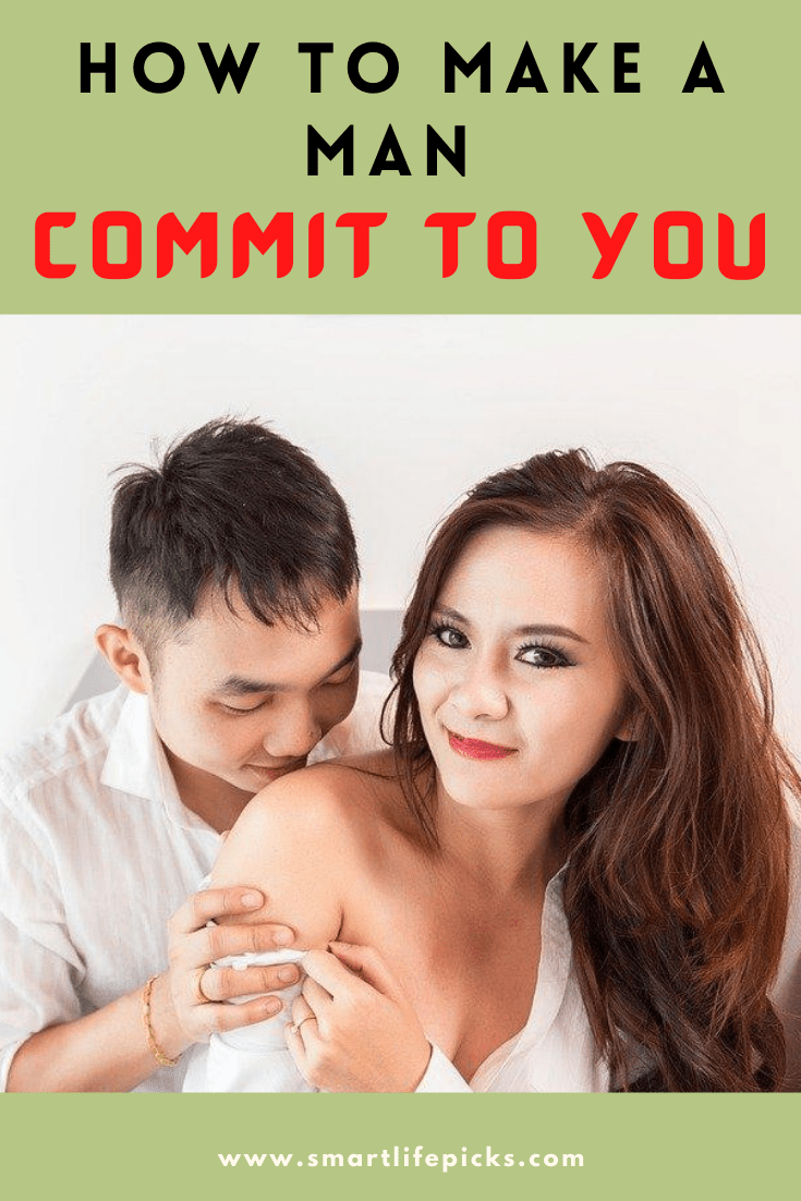 How to make a man commit to you